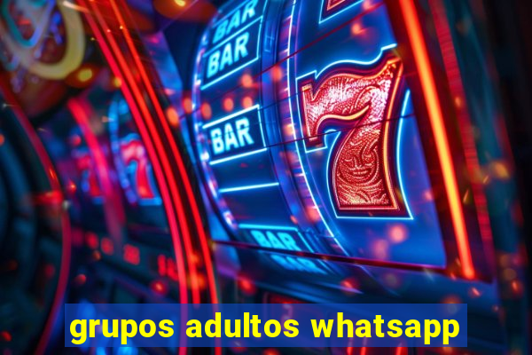 grupos adultos whatsapp